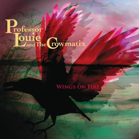 Professor Louie And The Crowmatix - Wings On Fire