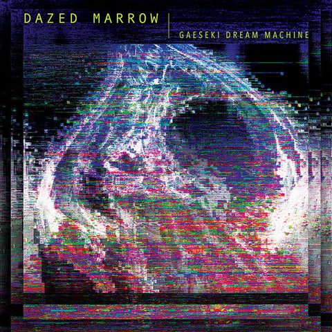 Dazed Marrow - Gaeseki Dream Machine