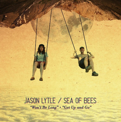 Jason Lytle / Sea Of Bees - Won't Be Long / Get Up And Go