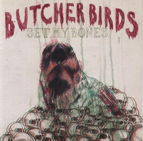Butcher Birds - Set My Bones