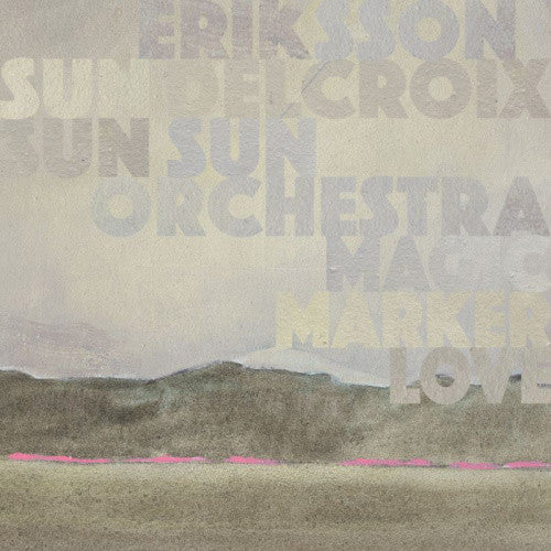 Eriksson Delcroix & Sun Sun Sun Orchestra - Magic Marker Love