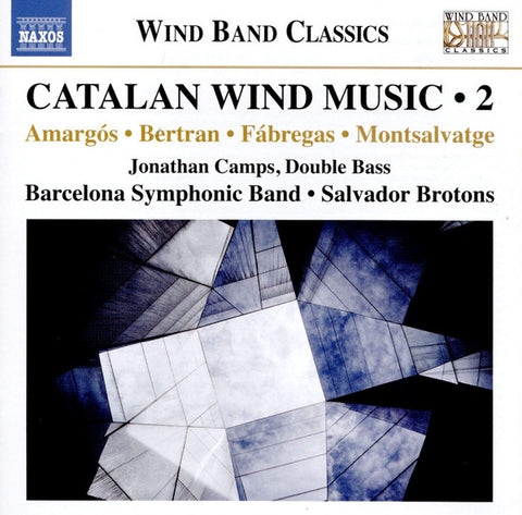 Amargos • Bertran • Fábregas • Montsalvatge, Jonathan Camps • Barcelona Symphonic Band • Salvador Brotons - Catalan Wind Music・2