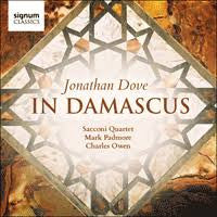 Jonathan Dove, The Sacconi Quartet, Mark Padmore, Charles Owen - In Damascus
