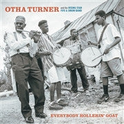 Otha Turner & The Rising Star Fife and Drum Band - Everybody Hollerin' Goat