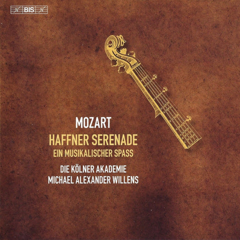 Mozart - Die Kölner Akademie, Michael Alexander Willens - Haffner Serenade / Ein Musikalischer Spass