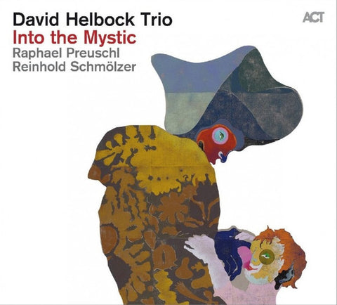 David Helbock Trio, Raphael Preuschl, Reinhold Schmölzer, - Into the Mystic