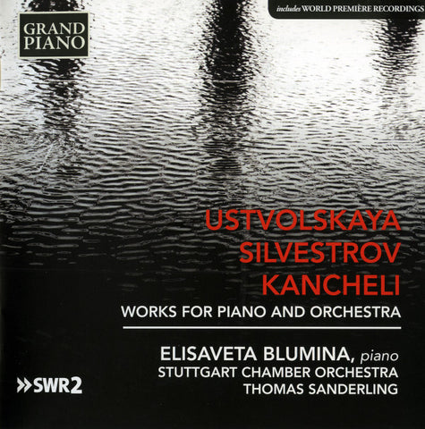 Ustvolskaya • Silvestrov • Kancheli, Elisaveta Blumina, Stuttgart Chamber Orchestra, Thomas Sanderling - Works For Piano And Orchestra