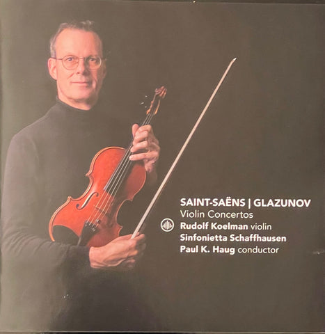 Saint-Saëns, Glazunov / Rudolf Koelman / Sinfonietta Schaffhausen / Paul K. Haug - Violin Concertos