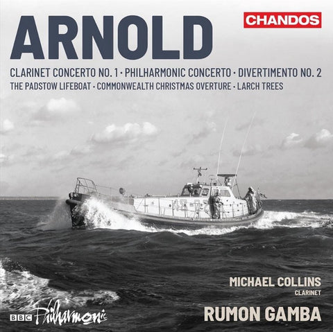 Arnold, Michael Collins, BBC Philharmonic, Rumon Gamba - Clarinet Concerto No. 1 / Philharmonic Concerto / Divertimento No. 2 / The Padstow Lifeboat / Commonwealth Christmas Overture / Larch Trees