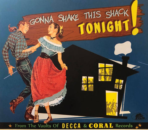 Various - Gonna Shake This Shack Tonight! From The Vaults Of Decca & Coral Records