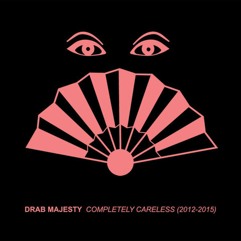 Drab Majesty - Completely Careless (2012-2015)