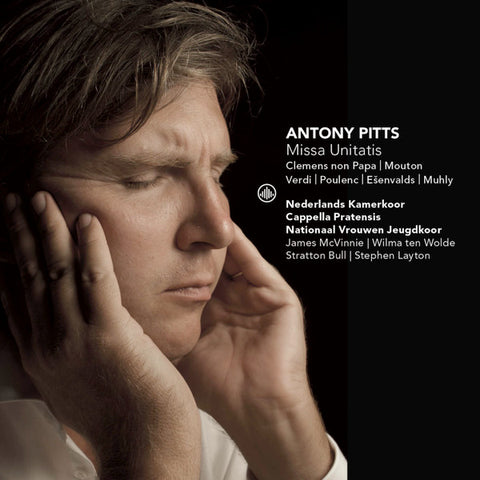 Antony Pitts, Nederlands Kamerkoor, Cappella Pratensis, Nationaal Vrouwen Jeugdkoor - Missa Unitatis