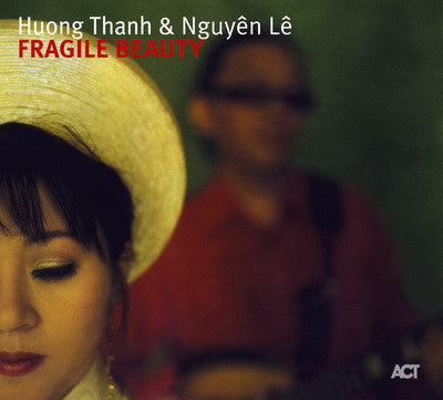 Huong Thanh & Nguyên Lê - Fragile Beauty