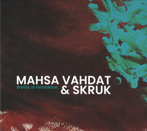 Mahsa Vahdat & SKRUK - Braids Of Innocence