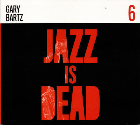 Gary Bartz / Ali Shaheed Muhammad & Adrian Younge - Jazz Is Dead 6