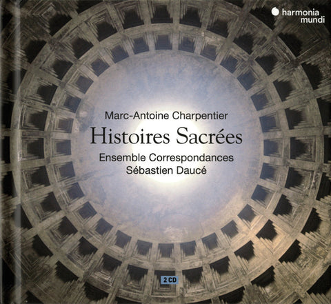 Marc-Antoine Charpentier – Ensemble Correspondances, Sébastien Daucé - Histoires Sacrées
