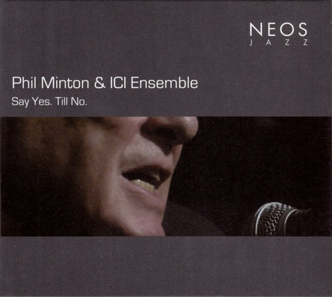 Phil Minton & ICI Ensemble - Say Yes. Till No.
