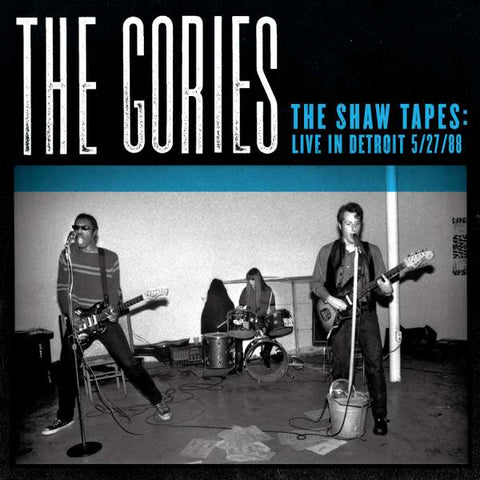 The Gories - The Shaw Tapes: Live In Detroit 5/27/88