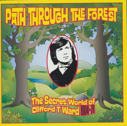 Clifford T. Ward - Path Through The Forest - The Secret World Of Clifford T. Ward 1964-71