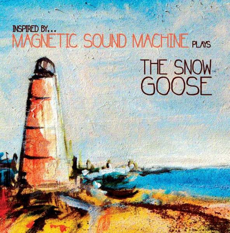 Magnetic Sound Machine - Inspired By... Magnetic Sound Machine Plays The Snow Goose