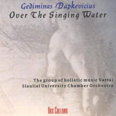 Gediminas Dapkevičius - Over The Singing Water