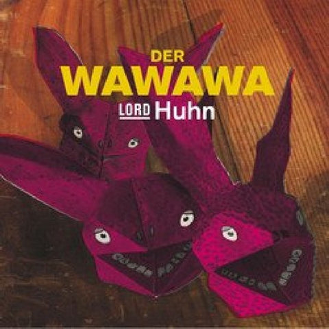 Der WaWaWa - Lord Huhn