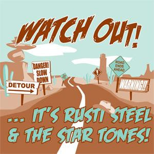 Rusti Steel & The Star Tones - Watch! Out ...It's Rusti Steel & The Star Tones!