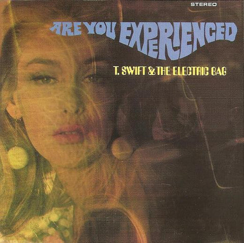 T.Swift & The Electric Bag - Are You Experienced