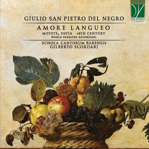 Giulio San Pietro Del Negro - Schola Cantorum Barensis, Gilberto Scordari - Amore Langueo (Motets, Pavia, 16th Century)