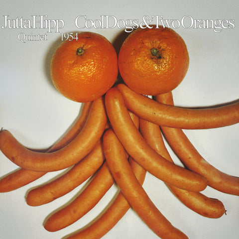 Jutta Hipp Quintet - Cool Dogs & Two Oranges