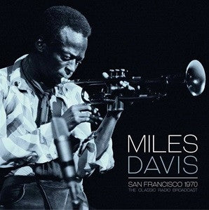 Miles Davis - San Francisco 1970: The Classic Radio Broadcast