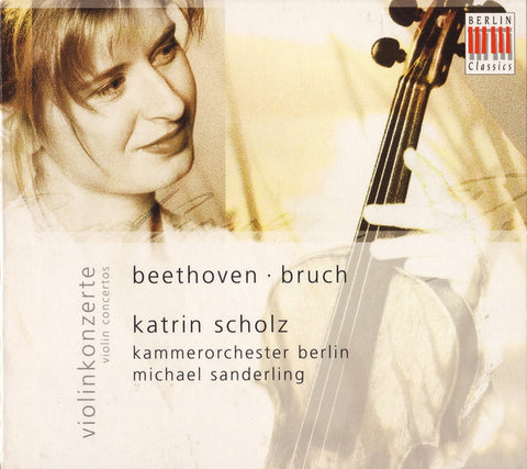 Beethoven ∙ Bruch, Katrin Scholz, Kammerorchester Berlin, Michael Sanderling - Violinkonzerte = Violin Concertos