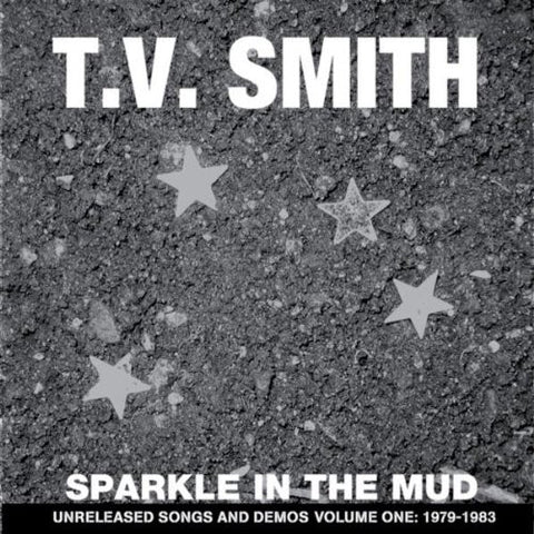 T.V. Smith - Sparkle In The Mud (Unreleased Songs And Demos Volume One: 1979-1983)