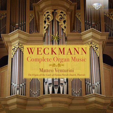 Weckmann - Matteo Venturini - Complete Organ Music