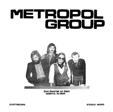 Metropol Group, - Égig Érhetne Az Ének (Sunetul În Zbor)