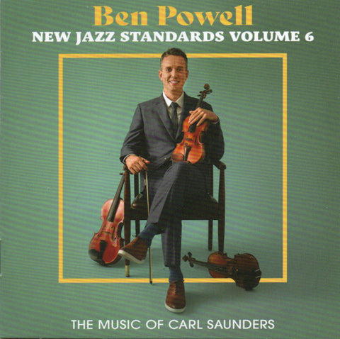 Ben Powell - New Jazz Standards Volume 6 - The Music Of Carl Saunders