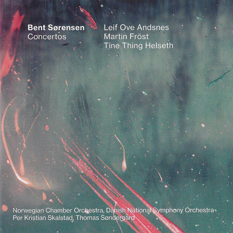 Bent Sørensen, Leif Ove Andsnes, Martin Fröst, Tine Thing Helseth - Concertos