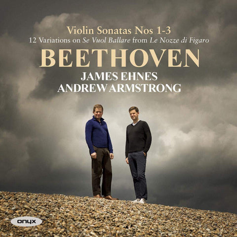 Beethoven, James Ehnes, Andrew Armstrong - Violin Sonatas 1-3