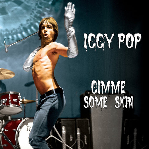 Iggy Pop - Gimme Some Skin - The 7