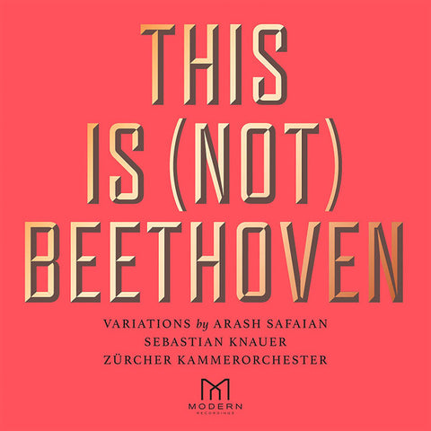 Arash Safaian, Sebastian Knauer, Zürcher Kammerorchester - This Is (Not) Beethoven