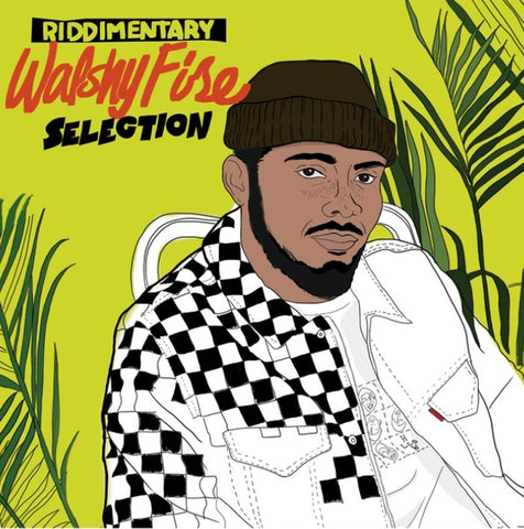 Walshy Fire - Riddimentary Selection