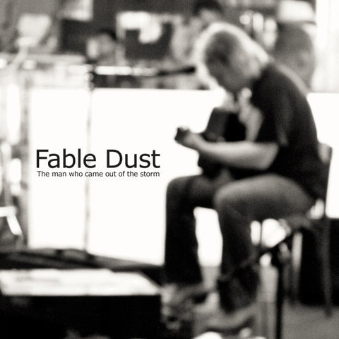 Fable Dust - The man who came out of the storm