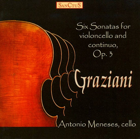 Carlo Graziani, Antonio Meneses, Rosana Lanzelotte, Gustavo Tavares - Six Sonatas For Violoncello And Continuo, Op. 3
