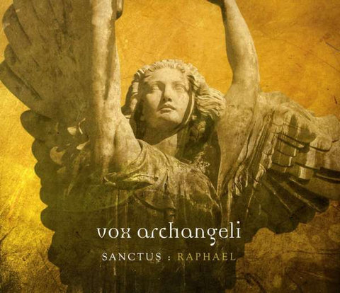 Vox Archangeli - Sanctus: Raphael