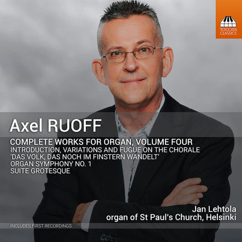 Axel Ruoff - Jan Lehtola - Complete Works For Organ, Volume Four