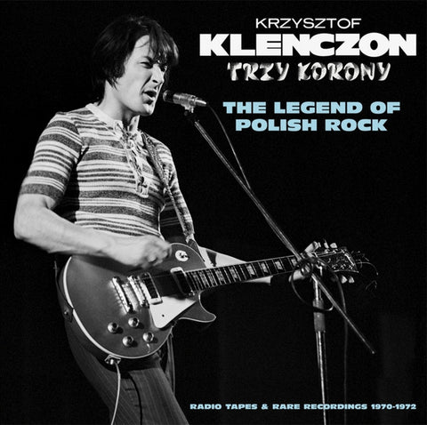 Krzysztof Klenczon & Trzy Korony - The Legend Of Polish Rock - Radio Tapes & Rare Recordings 1970-1972