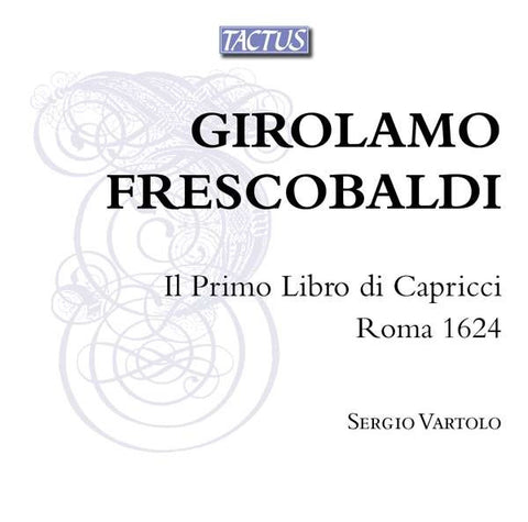 Girolamo Frescobaldi, Sergio Vartolo - Il Primo Libro di Capricco Roma 1624