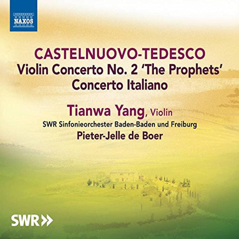 Castelnuovo-Tedesco - Tianwa Yang, SWR Sinfonieorchester Baden-Baden Und Freiburg, Pieter-Jelle De Boer - Violin Concerto No. 2 'The Prophets' / Concerto Italiano
