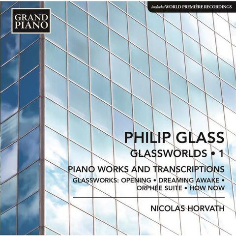 Philip Glass - Nicolas Horvath - Glassworlds 1 (Piano Works And Transcriptions)