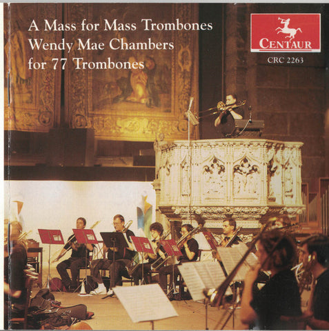 Wendy Mae Chambers - A Mass For Mass Trombones - Wendy Mae Chambers For 77 Trombones